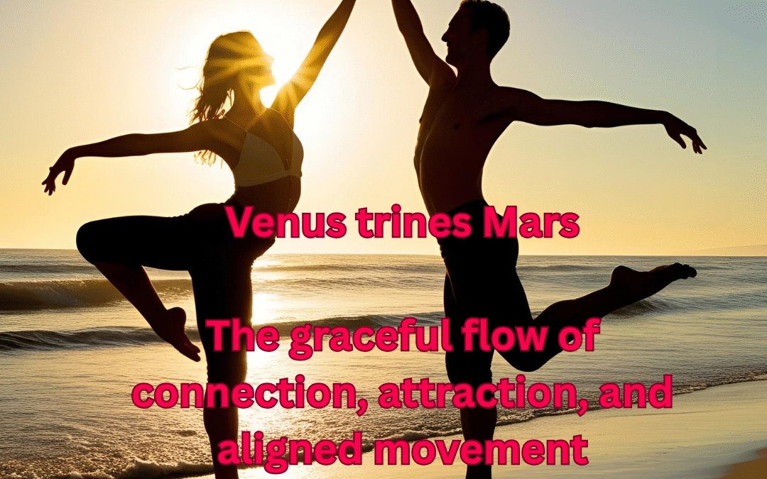Venus trine Mars (May 1 – June 6 2025): When pleasure finds power in passion