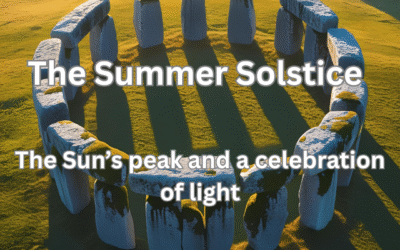 The Summer Solstice: The Sun’s Peak and a Celebration of Light